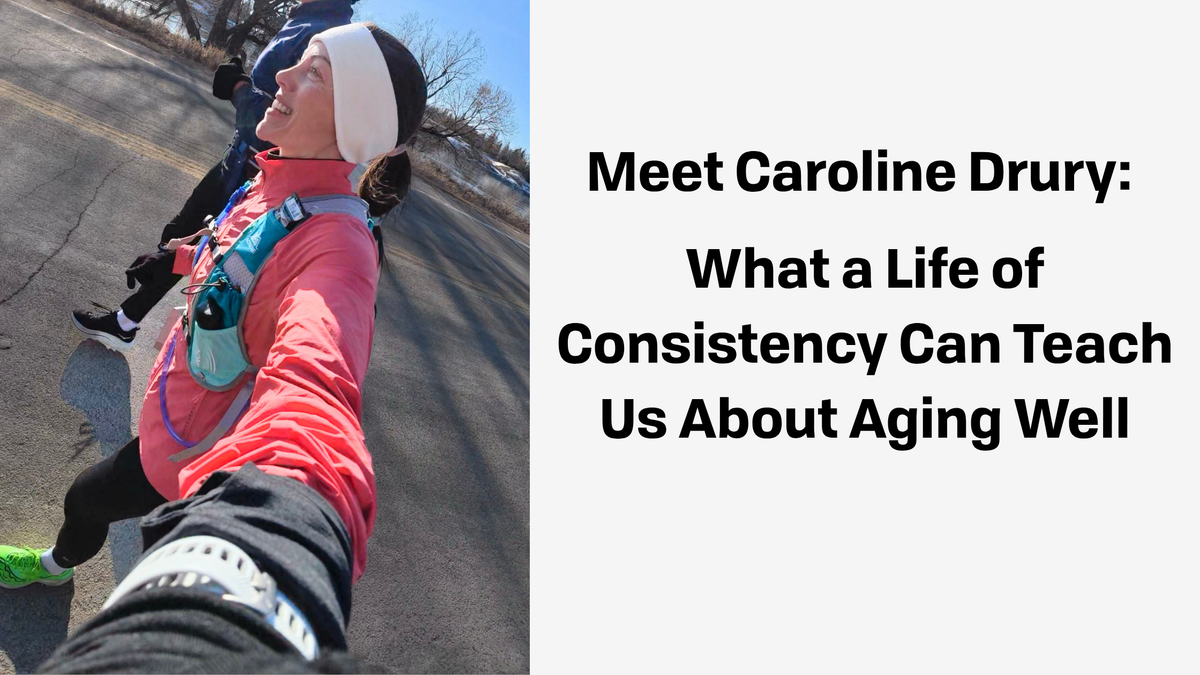 Meet Caroline Drury: What a Life of Consistency Can Teach Us About Aging Well